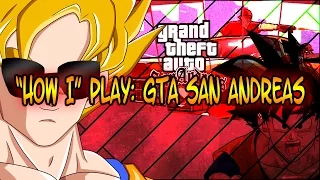 How I Play GTA: San Andreas