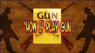 How I Play GUN